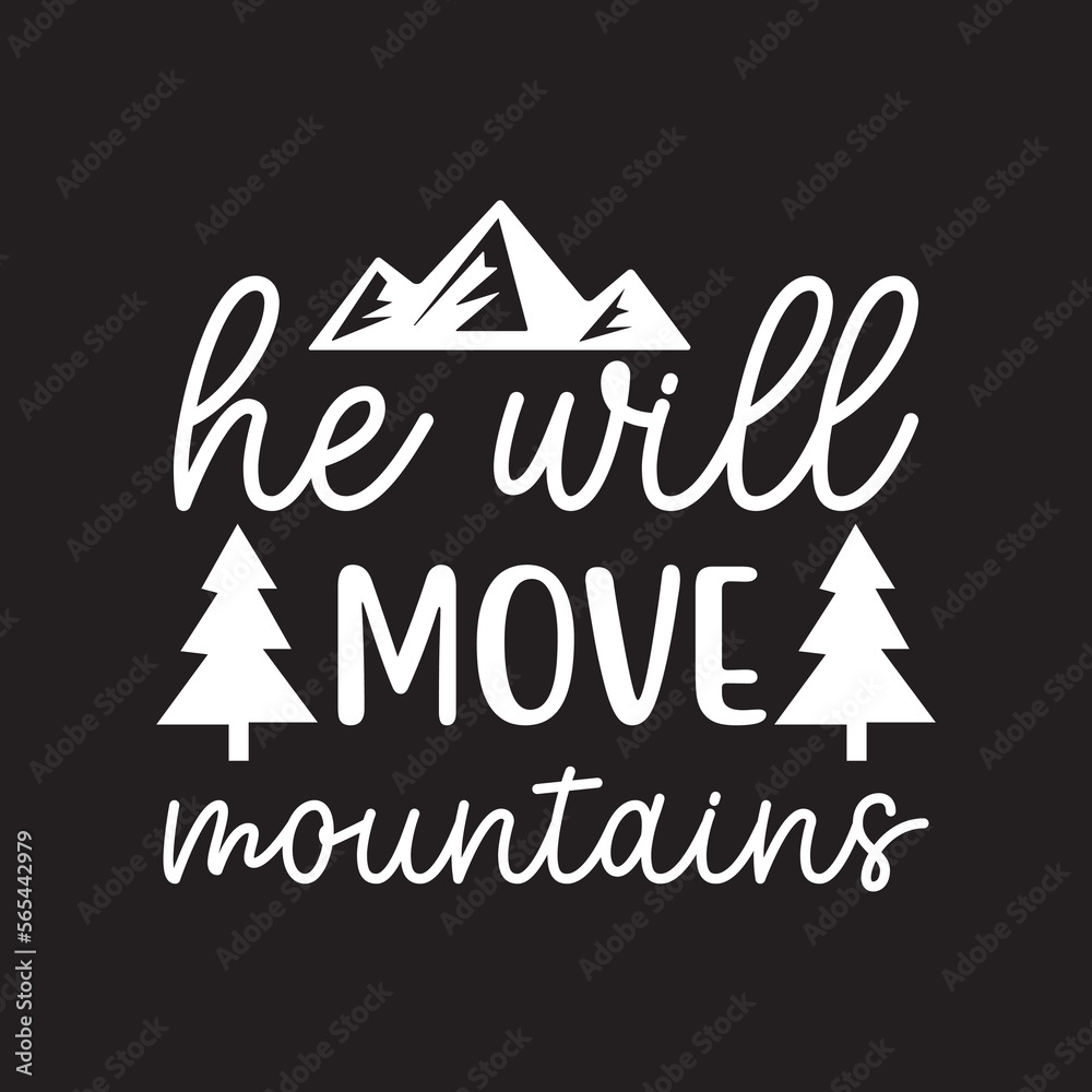 he will move mountains