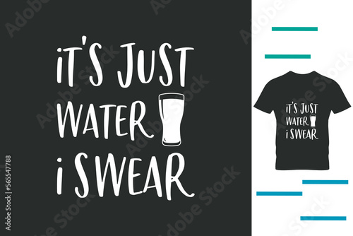 Obraz na płótnie it's just water i swear t shirt design