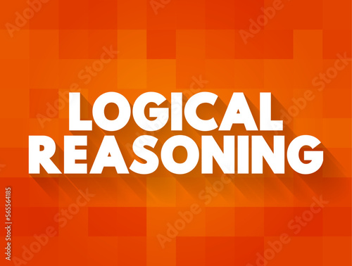 Logical Reasoning - determines whether the truth of a conclusion can be determined for that rule, based solely on the truth of the premises, text concept background