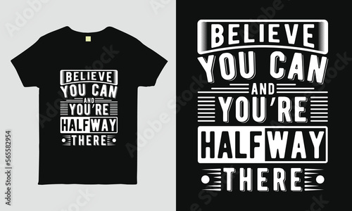 Believe you can motivational quote typography T-shirt design