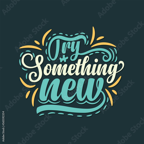 New typography quote, Try something new. Text design, t shirt design, poster design. Vector