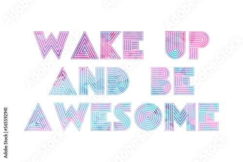 Wake Up And Be Awesome Quote With Colorful Background. Inspiring Creative Motivation Quote. Wake Up And Be Awesome Poster Template. Vector Typography Banner Design Concept.