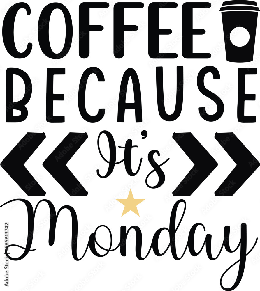 COFFEE BECAUSE IT'S MONDAY