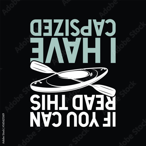If You Can Read This I Have Capsized Funny Kayaking