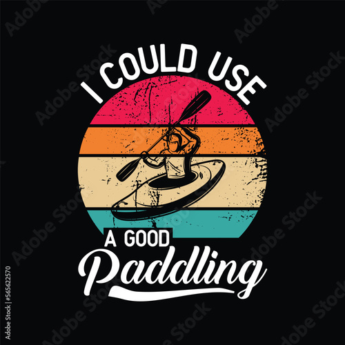 Funny Kayaker I Could Use A Good Paddling Retro