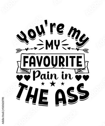 You're my favourite pain in the ass svg