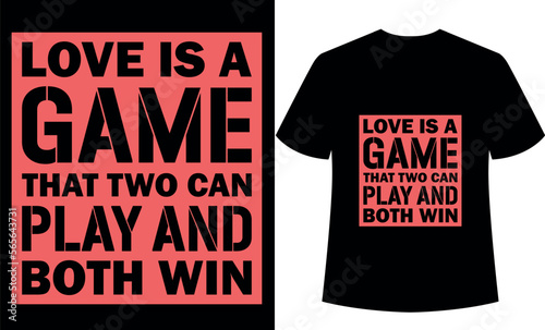 ilove is a game that two can play and both win, graphic, illustration, Feb14, valentine’s Day, valentine’s day t-shirt design, valentine funny quotes, typography, valentine couple t-shirt design. photo