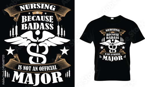 Nursing because badass is not an official major,,,, Nursing T-Shirt design 