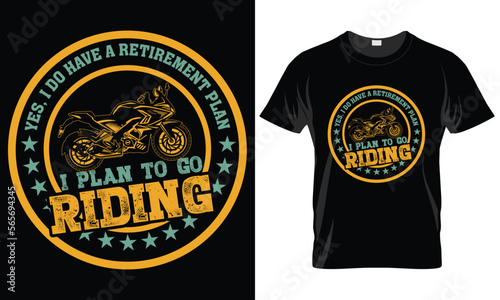 Motorcycle Typography T-shirt Vector Design. yes  I do have a retirement plan I plan to go riding 