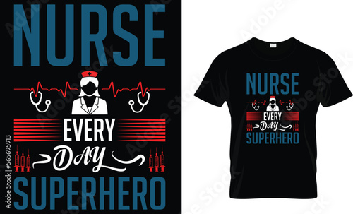 Nurse every day superhero,,,,, Nursing T-Shirt design 