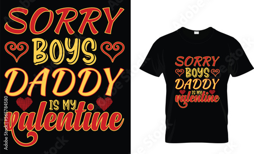 Sorry boys daddy is my valentine,,, valentine T-Shirt design 