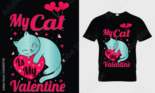 My cat is my valentine day t-shirt design, Valentine day T-shirt design, vector Graphic, t shirt design vector for print on demand Template