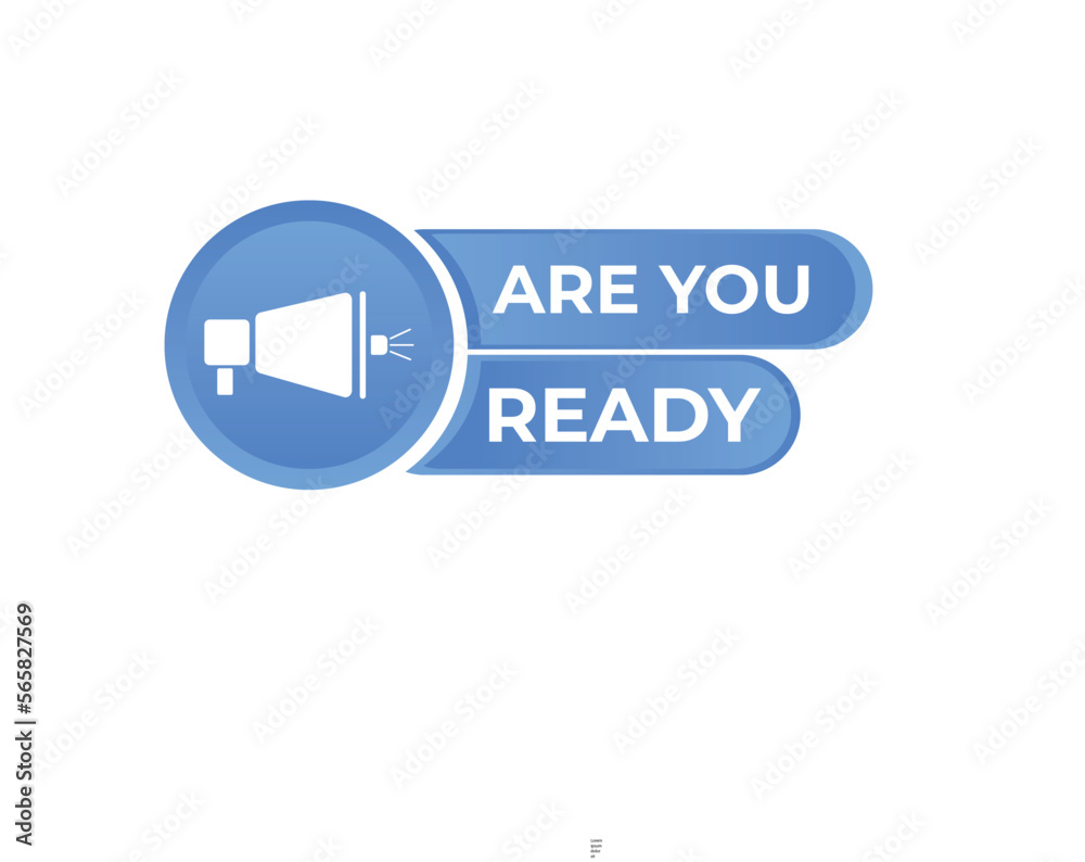 are you ready Button. web template, Speech Bubble, Banner Label are you ready. sign icon Vector illustration
are you ready Button. web template, Speech Bubble, Banner Label are you ready. sign icon Vector illustration