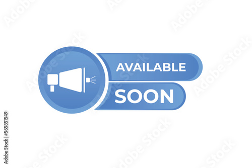 available soon Button. web template, Speech Bubble, Banner Label available soon. sign icon Vector illustration 