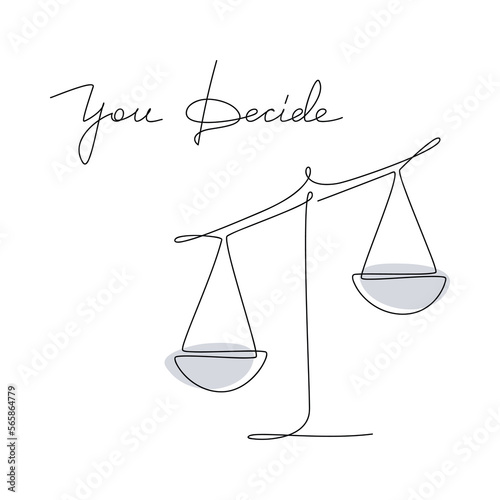 Hand drawn retro balance scale vector icon with text. You Decide handwritten lettering. One line continuous phrase, quote, slogan. Design for print, banner, wall art, poster, card. Choice concept.