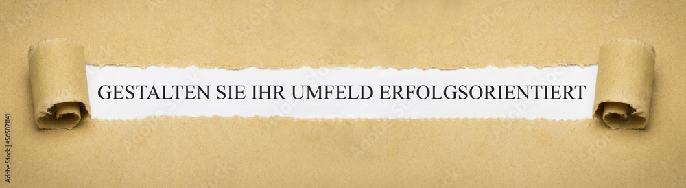Gestalten Sie Ihr Umfeld erfolgsorientiert Gestalten Sie Ihr Umfeld erfolgsorientiert