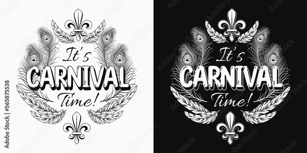 Carnival black and white Mardi Gras label with fleur de lis symbol, feathers, text Its Carnival Time. For prints, clothing, t shirt, surface design. Vintage style