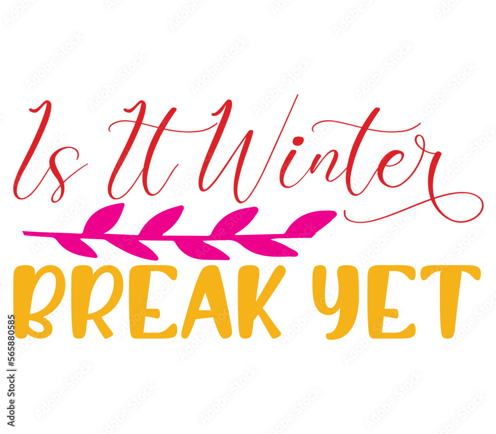 Is It Winter Break Yet, Mother's day SVG Bundle, Mother's day T-Shirt Bundle, Mother's day SVG, SVG Design, Mother's day SVG Design
