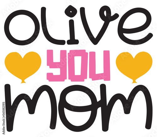 Olive you mom, Mother's day SVG Bundle, Mother's day T-Shirt Bundle, Mother's day SVG, SVG Design, Mother's day SVG Design
