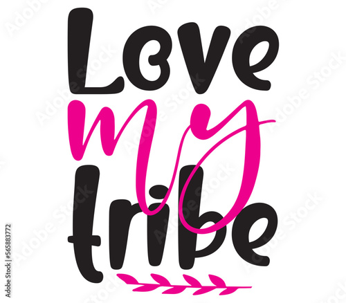 Love my tribe, Mother's day SVG Bundle, Mother's day T-Shirt Bundle, Mother's day SVG, SVG Design, Mother's day SVG Design