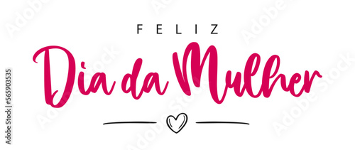 Happy Women's Day lettering in Portuguese (Feliz Dia Da Mulher). Vector illustration. Isolated on white background