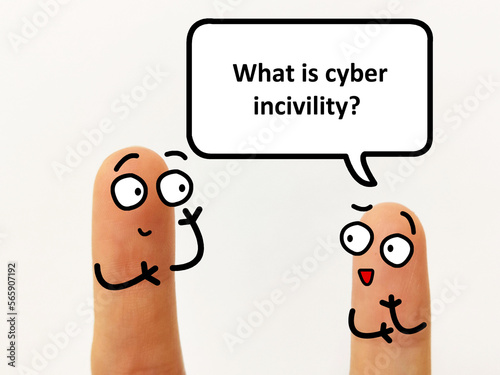 Two fingers are decorated as two person. One of them is asking another what is cyber incivility.