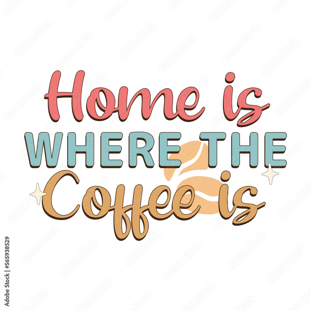 Obraz premium Home is where the coffee is