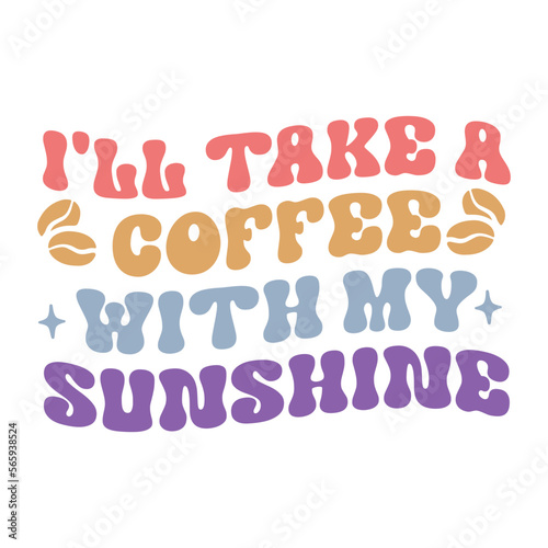 I'll take a coffee with my sunshine