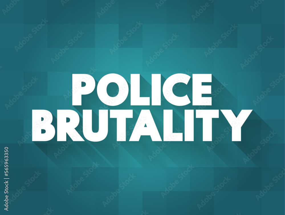 Police Brutality is the excessive and unwarranted use of force by law enforcement against an individual or a group, text concept background