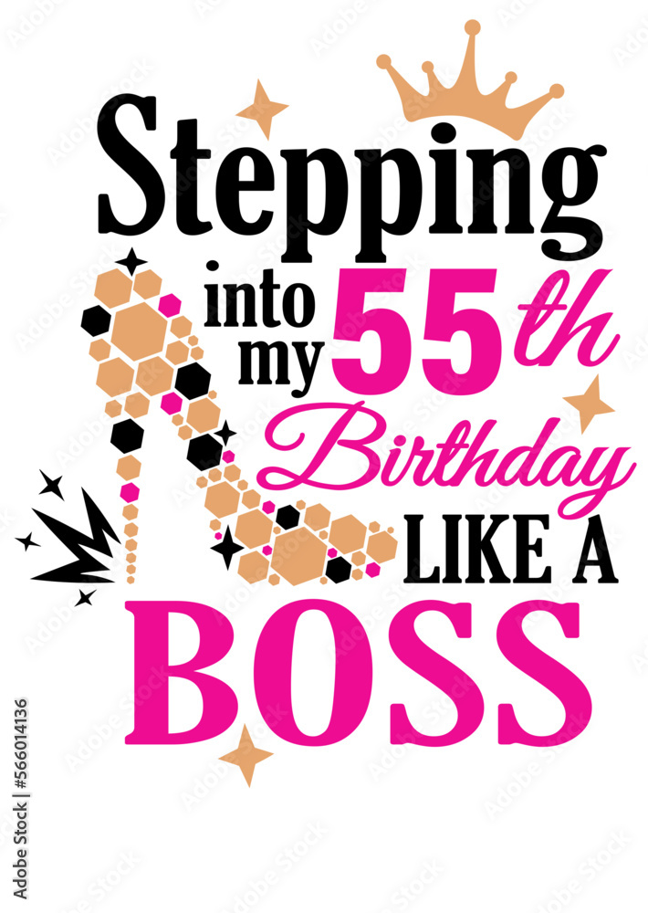 Stepping into my 55th Birthday like a Boss. High heel shoes, diamonds  Vector file svg Pink black. Isolated on transparent background.