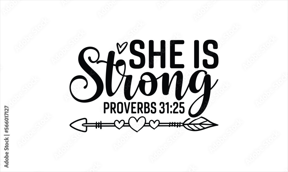She Is Strong Proverbs 31:25 - Faith T-shirt Design, Hand drawn vintage illustration with hand-lettering and decoration elements, SVG for Cutting Machine, Silhouette Cameo, Cricut.