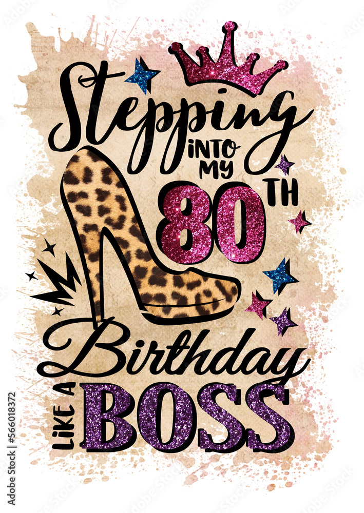 Fototapeta premium Stepping into my 80th Birthday like a Boss. High heel shoes png file. Pink glitter. Sublimation designs. Isolated on transparent background.