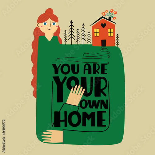 Vector illustration with long hair girl, red house, pine trees and lettering quote. You are your own home. Inspirational typography poster, sticker template, apparel print design