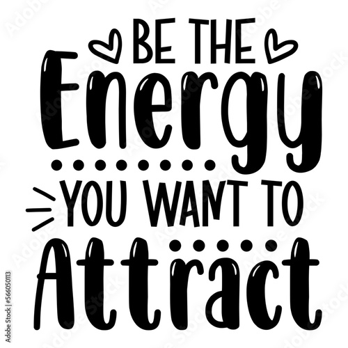be the energy you want to attract svg
