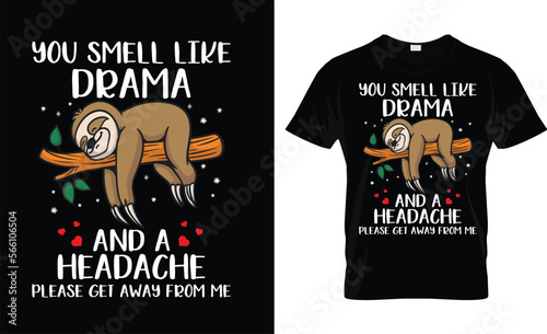 You Smell Like Drama And A Headache Please Get Away From Me