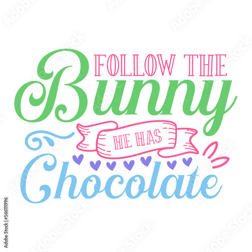 Follow the bunny he has chocolate svg