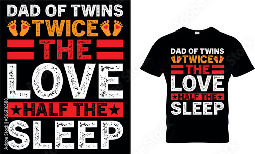 dad of twins twice the love half the sleep. dad t-shirt design,dad t shirt design, dad design, father's day t shirt design, fathers design, 2023, dad hero,dad t shirt, papa t shirt design.