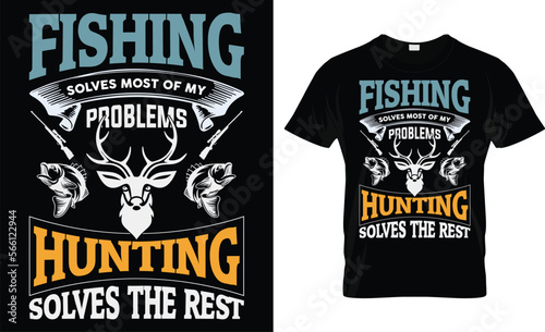Fishing Solves Most Of My Problems Hunting Solves The  Rest