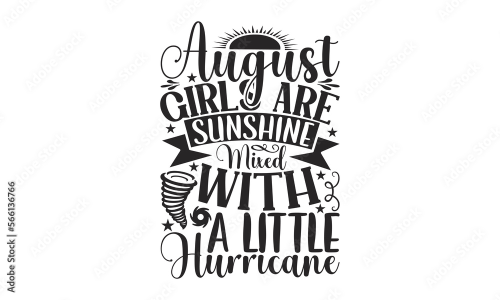 August Girls Are Sunshine Mixed With A Little Hurricane - 12 Month SVG Design.