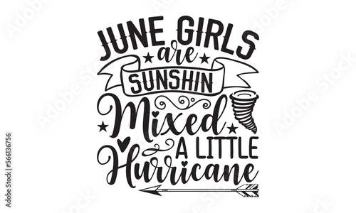 June Girls Are Sunshine Mixed With A Little Hurricane - 12 Month SVG Design.