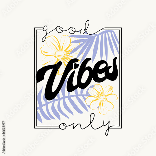 good vibes only typographic slogan for t-shirt prints, posters and other uses.