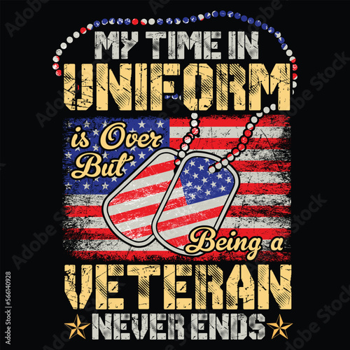 my time in uniform is over but being a veteran never ends , veteran t-shirt design