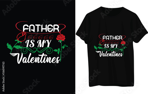 father is my valentines t - shirt design