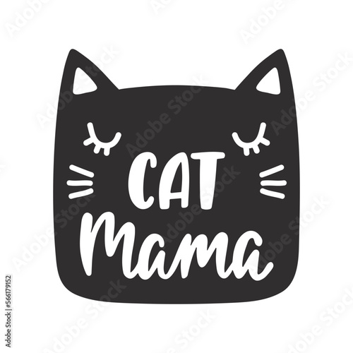 Cat mama - handwritten funny quote with kitty face for t-shirt, print, mug, greeting card, poster.