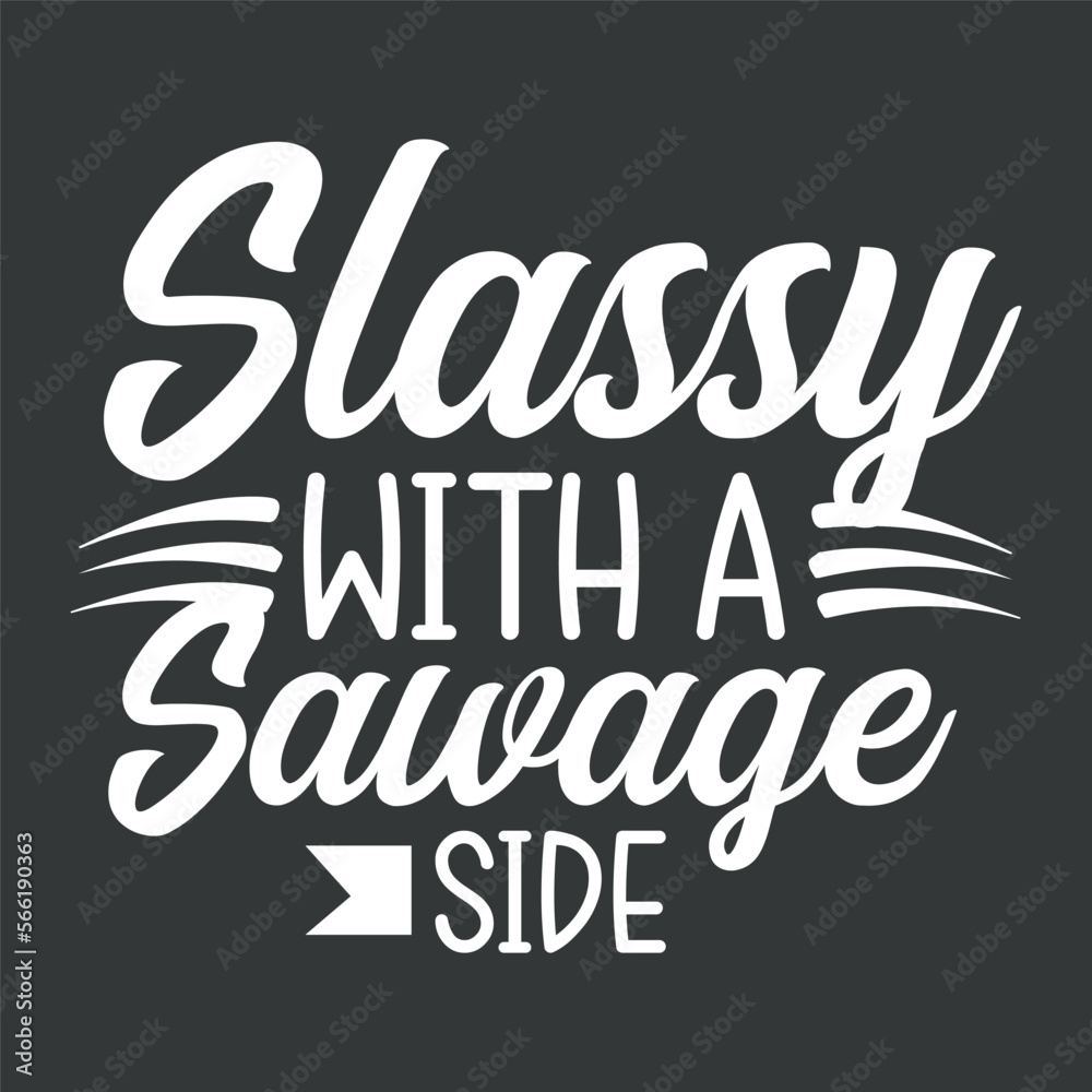 classy with a savage side motivational inspirational quotes t shirt design vector