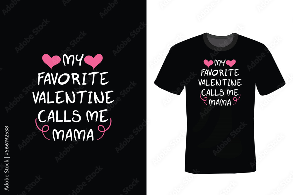 My Favorite Valentine Calls Me Mama, Valentine Day T shirt design, vintage, typography My Favorite Valentine Calls Me Mama, Valentine Day T shirt design, vintage, typography
