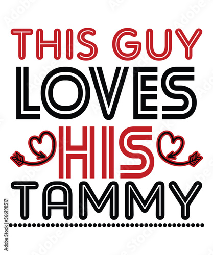This guy loves his tammy Happy Valentine day shirt print template, Valentine Typography design for girls, boys, women, love vibes, valentine gift, loved bab photo