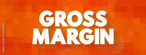 Gross Margin is the difference between revenue and cost of goods sold, divided by revenue, text concept background