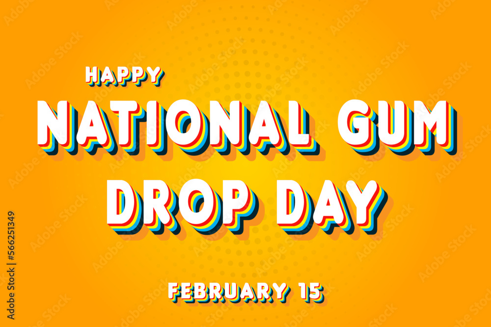 Happy National Gum Drop Day, February 15. Calendar of February Retro Text Effect, Vector design