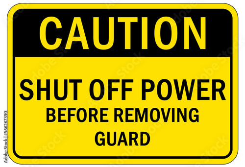 Machine guarding sign and labels shut off power before removing guard
